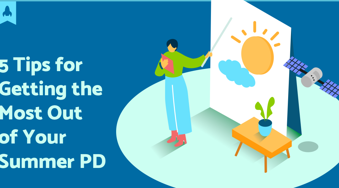 5 Tips for Getting the Most Out of Your Summer PD